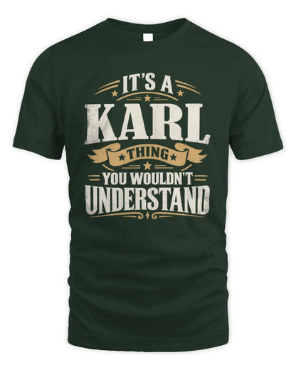KARL P08 TH51 - Personalized “It’s a/an [NAME] Thing – You Wouldn’t Understand” Shirt - Unisex Standard T-Shirt - Forest Green