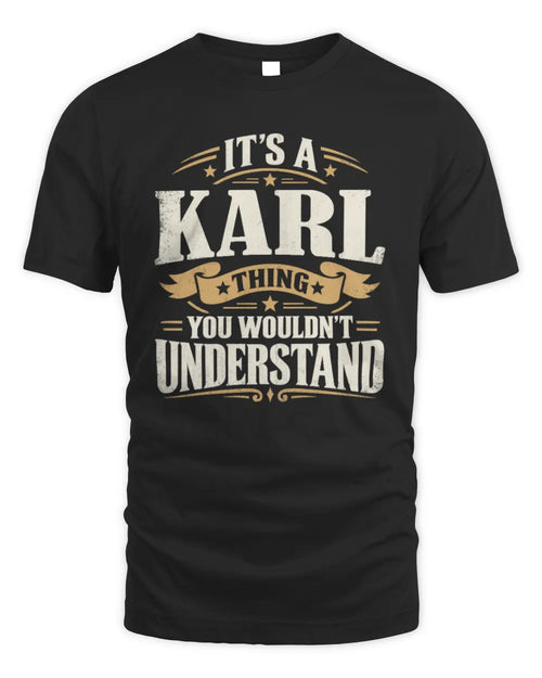 KARL P08 TH51 - Personalized “It’s a/an [NAME] Thing – You Wouldn’t Understand” Shirt - Unisex Standard T-Shirt - Black