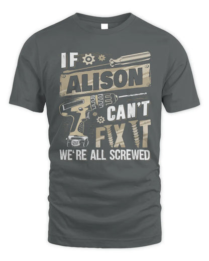 ALISON TX03 P02 - Personalized Handyman Mechanic Shirt “If NAME Can’t Fix It, We’re All Screwed” - Unisex Standard T-Shirt - Charcoal