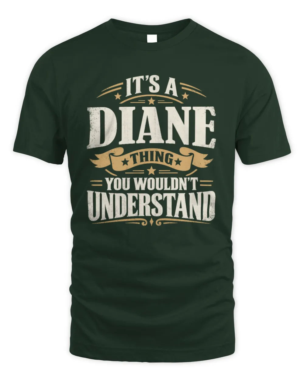 DIANE P08 TH51 - Personalized “It’s a/an [NAME] Thing – You Wouldn’t Understand” Shirt - Unisex Standard T-Shirt - Forest Green