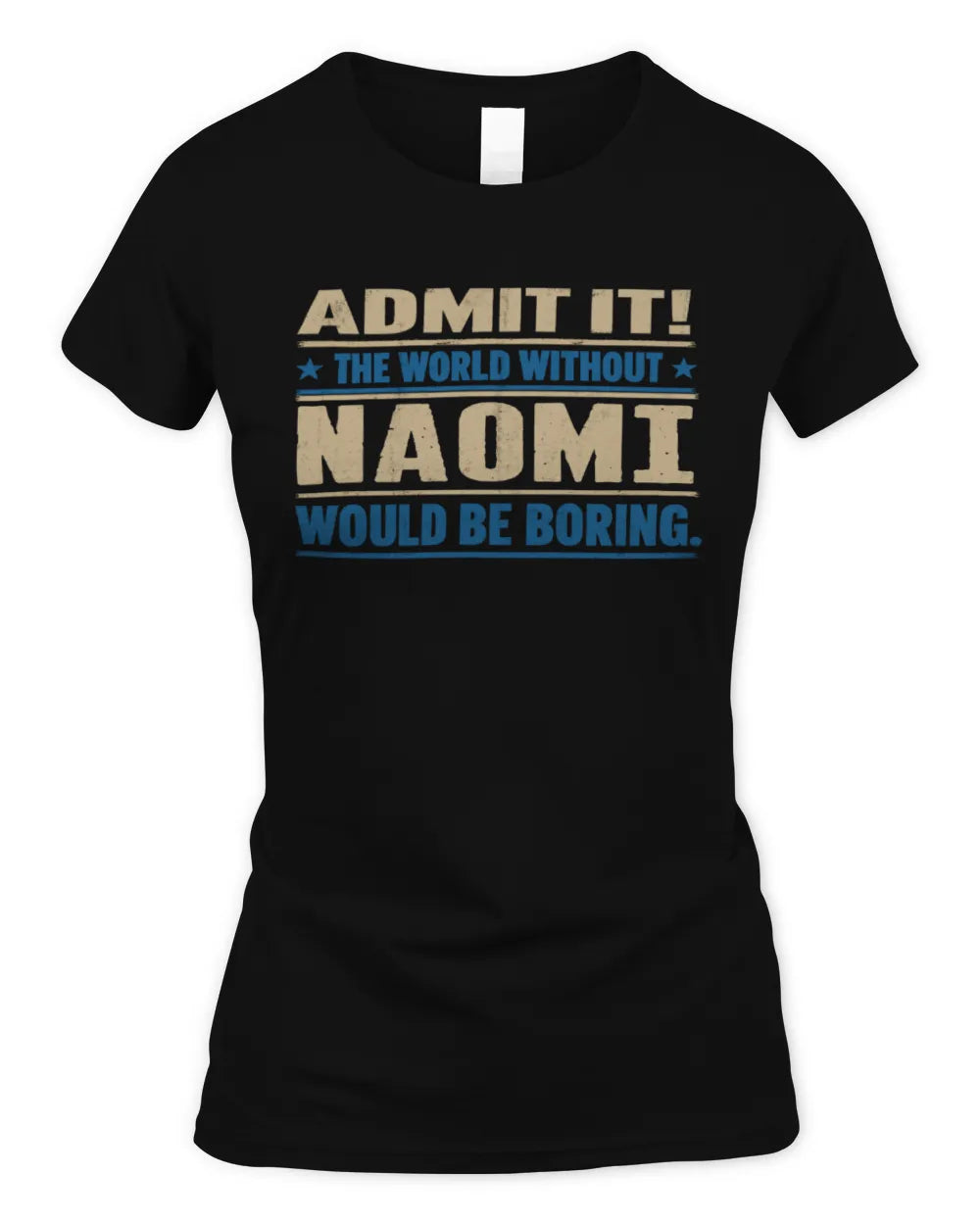 NAOMI TP68-K2-968 – Personalized Funny Quote Apparel “The World Without NAME Would Be Boring” - Women's Standard T-Shirt - Black