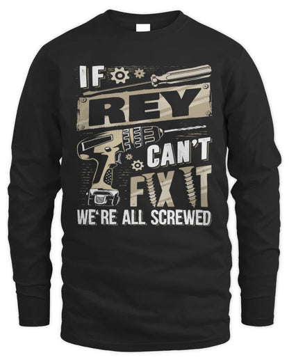 REY TX03 P02 - Personalized Handyman Mechanic Shirt “If NAME Can’t Fix It, We’re All Screwed” - Men's Long Sleeved T-Shirt - Black