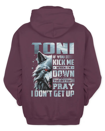TONI AP62-K4-666 - Personalized Fierce Wolf Quote Apparel “If You Kick Me When I’m Down, You Better Pray I Don’t Get Up” - Unisex Hoodie - Maroon