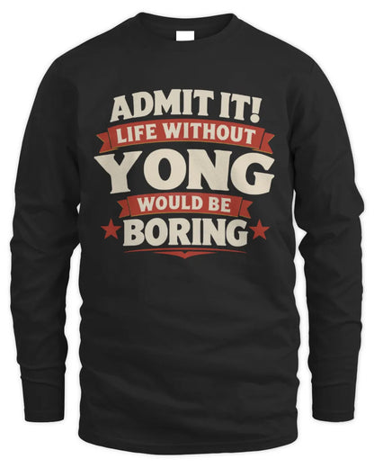 YONG P4 KT003 Personalized Funny Quote Apparel “Life Without NAME Would Be Boring” - Men's Long Sleeved T-Shirt - Black