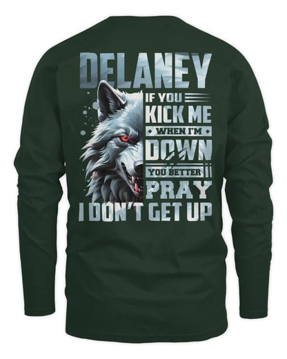 DELANEY AP62-K4-666 - Personalized Fierce Wolf Quote Apparel “If You Kick Me When I’m Down, You Better Pray I Don’t Get Up” - Men's Long Sleeved T-Shirt - Forest Green