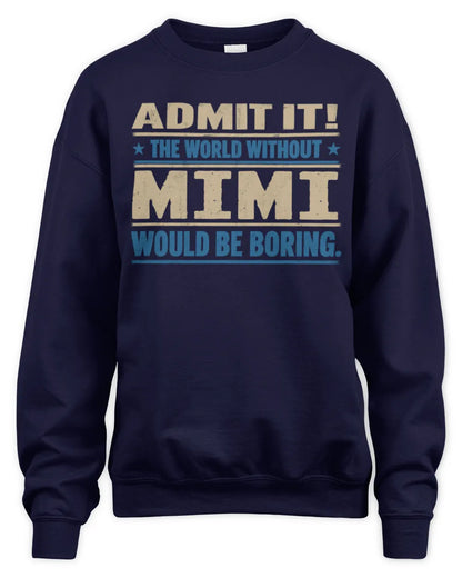 MIMI TP68-K2-968 – Personalized Funny Quote Apparel “The World Without NAME Would Be Boring” - Unisex Sweatshirt - Navy