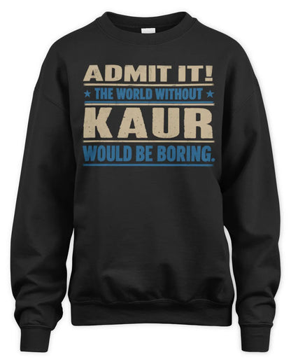 KAUR TP68-K2-968 – Personalized Funny Quote Apparel “The World Without NAME Would Be Boring” - Unisex Sweatshirt - Black