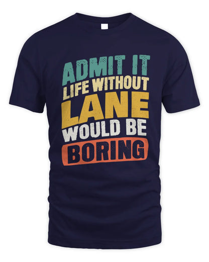 LANE TP88-K4-229
Personalized Funny Quote Apparel “Life Without NAME Would Be Boring” - Unisex Standard T-Shirt - Navy