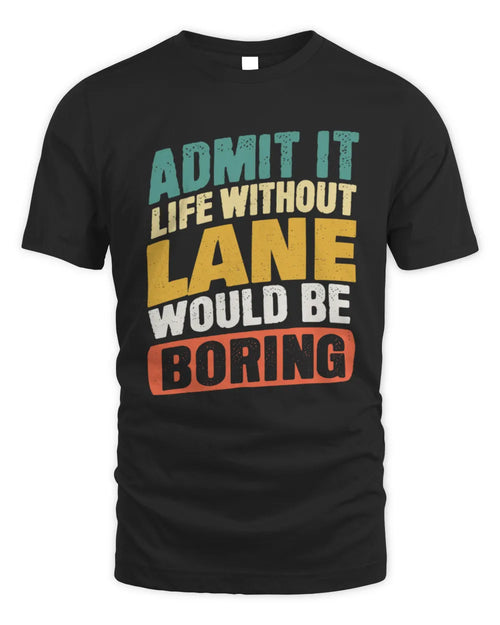 LANE TP88-K4-229
Personalized Funny Quote Apparel “Life Without NAME Would Be Boring” - Unisex Standard T-Shirt - Black
