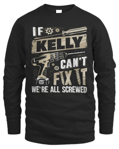 KELLY TX03 P02 - Personalized Handyman Mechanic Shirt “If NAME Can’t Fix It, We’re All Screwed” - Men's Long Sleeved T-Shirt - Black