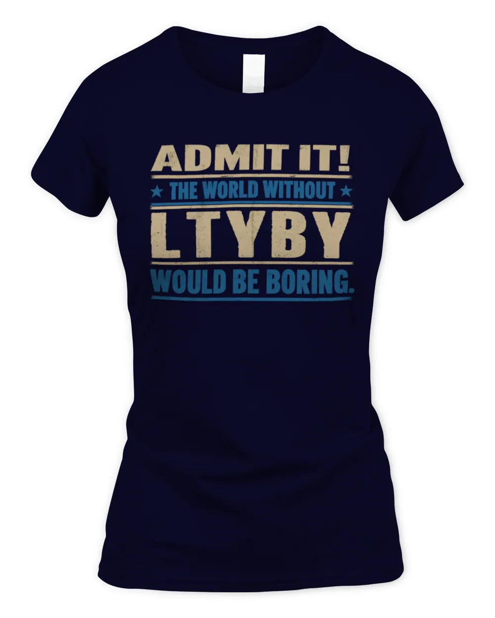 LTYBY TP68-K2-968 – Personalized Funny Quote Apparel “The World Without NAME Would Be Boring” - Women's Standard T-Shirt - Navy