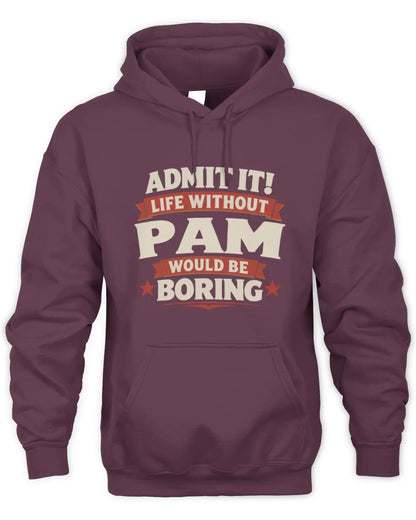PAM P4 KT003 Personalized Funny Quote Apparel “Life Without NAME Would Be Boring” - Unisex Hoodie - Maroon