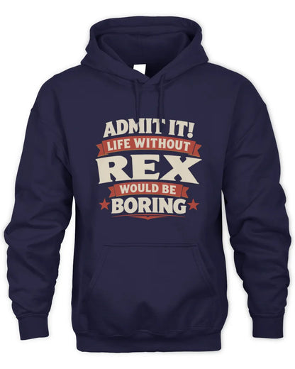 REX P4 KT003 Personalized Funny Quote Apparel “Life Without NAME Would Be Boring” - Unisex Hoodie - Navy