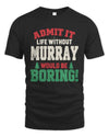 MURRAY P5 TH08 Christmas T-Shirt – “Life Without NAME Would Be Boring”