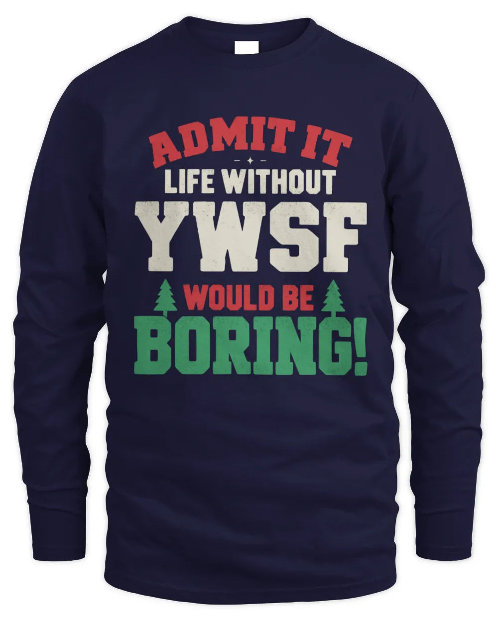 YWSF P5 TH08 Christmas T-Shirt – “Life Without NAME Would Be Boring” - Men's Long Sleeved T-Shirt - Navy