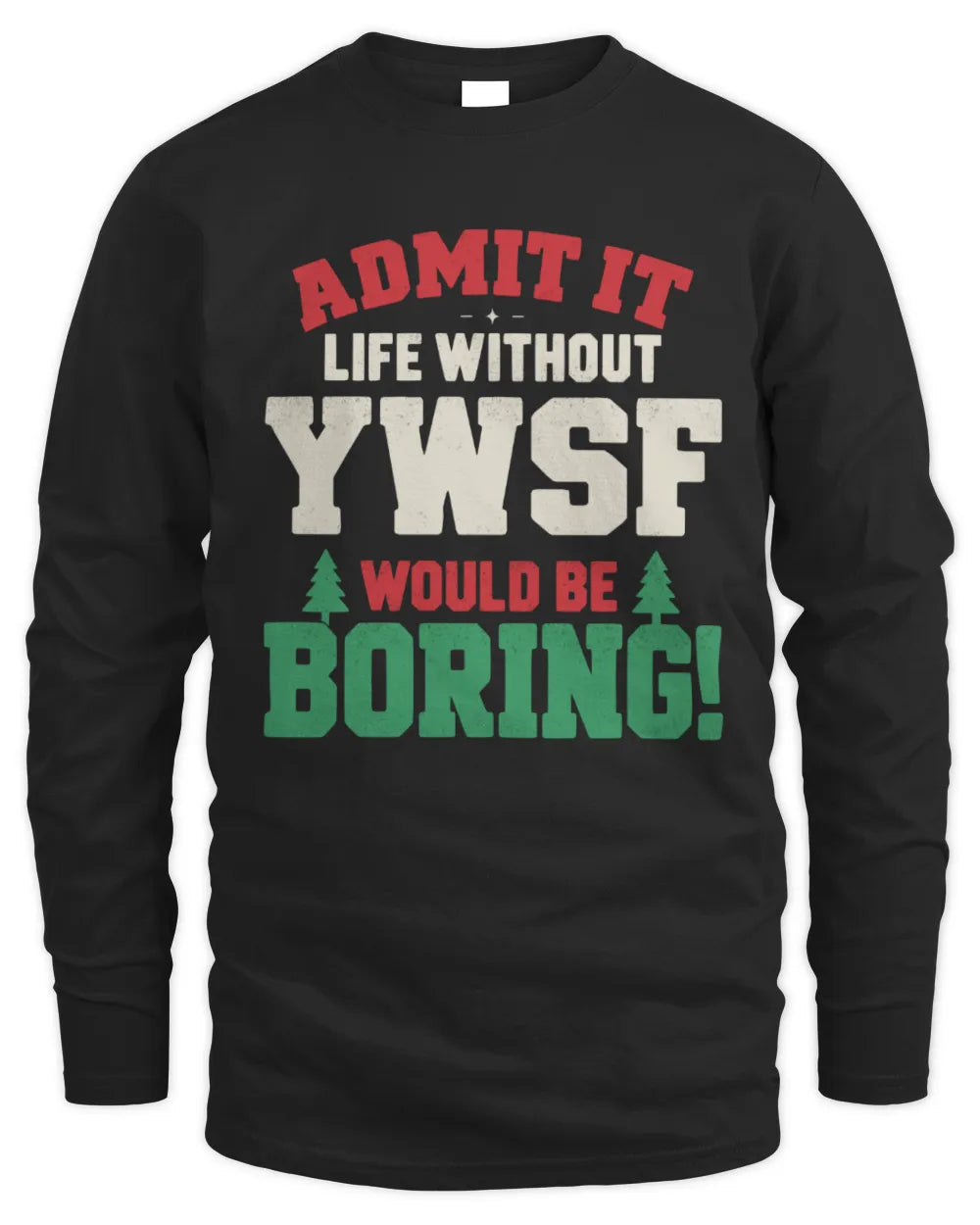 YWSF P5 TH08 Christmas T-Shirt – “Life Without NAME Would Be Boring” - Men's Long Sleeved T-Shirt - Black