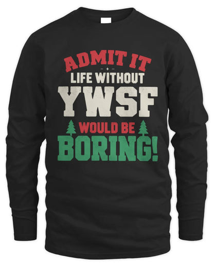 YWSF P5 TH08 Christmas T-Shirt – “Life Without NAME Would Be Boring” - Men's Long Sleeved T-Shirt - Black