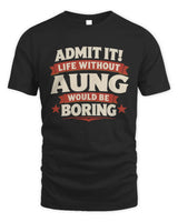 AUNG P4 KT003 Personalized Funny Quote Apparel “Life Without NAME Would Be Boring” - Unisex Standard T-Shirt - Black