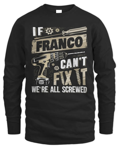 FRANCO TX03 P02 - Personalized Handyman Mechanic Shirt “If NAME Can’t Fix It, We’re All Screwed” - Men's Long Sleeved T-Shirt - Black