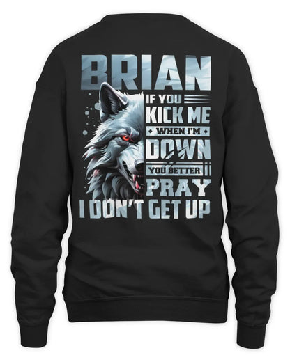 BRIAN AP62-K4-666 - Personalized Fierce Wolf Quote Apparel “If You Kick Me When I’m Down, You Better Pray I Don’t Get Up” - Unisex Sweatshirt - Black
