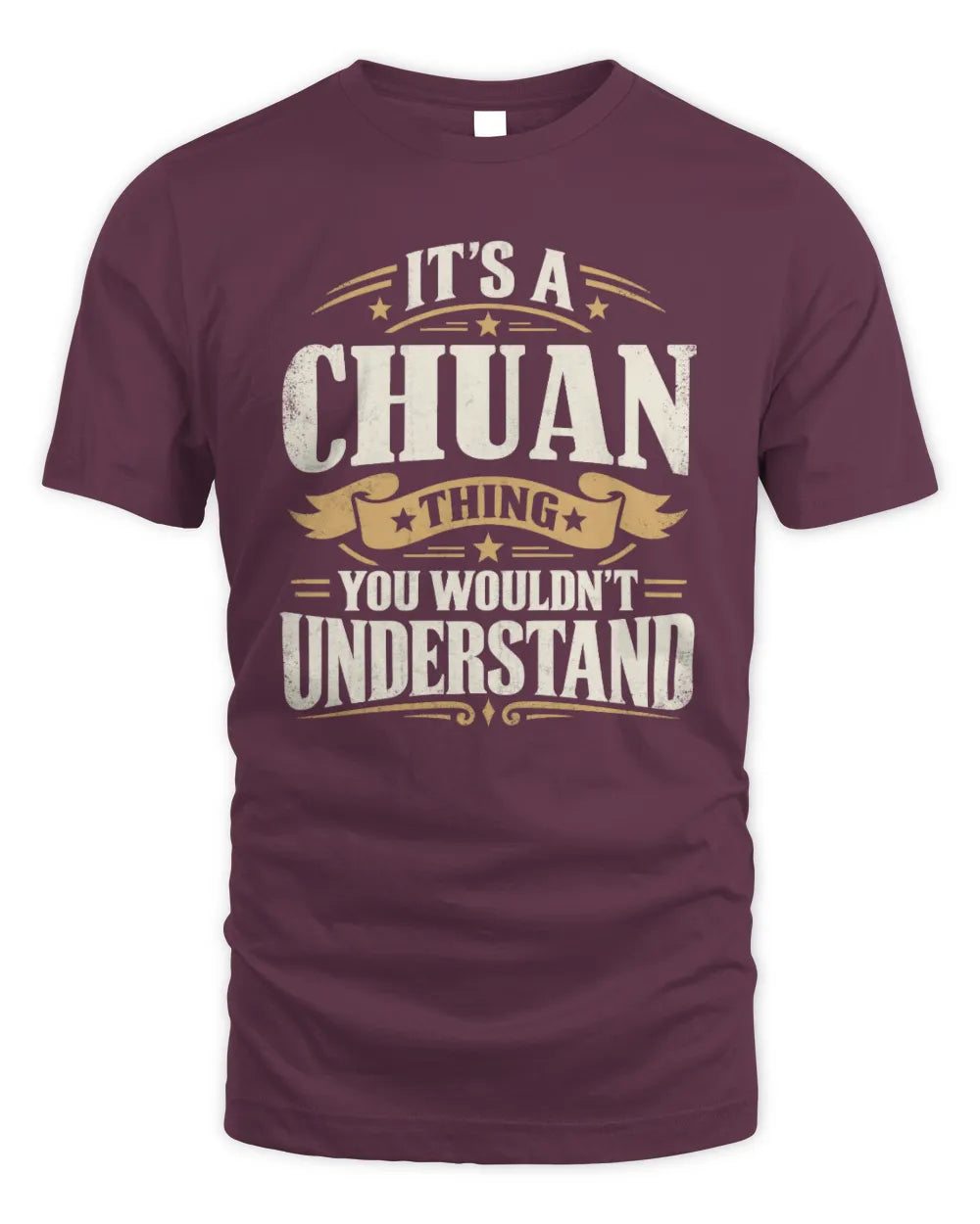 CHUAN P08 TH51 - Personalized “It’s a/an [NAME] Thing – You Wouldn’t Understand” Shirt - Unisex Standard T-Shirt - Maroon
