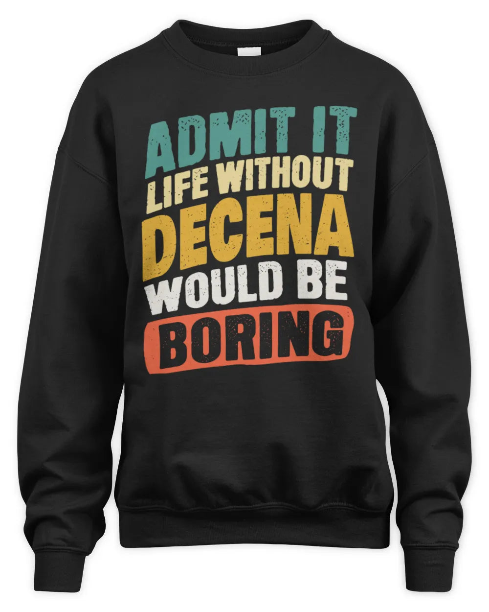 DECENA TP88-K4-229
Personalized Funny Quote Apparel “Life Without NAME Would Be Boring” - Unisex Sweatshirt - Black