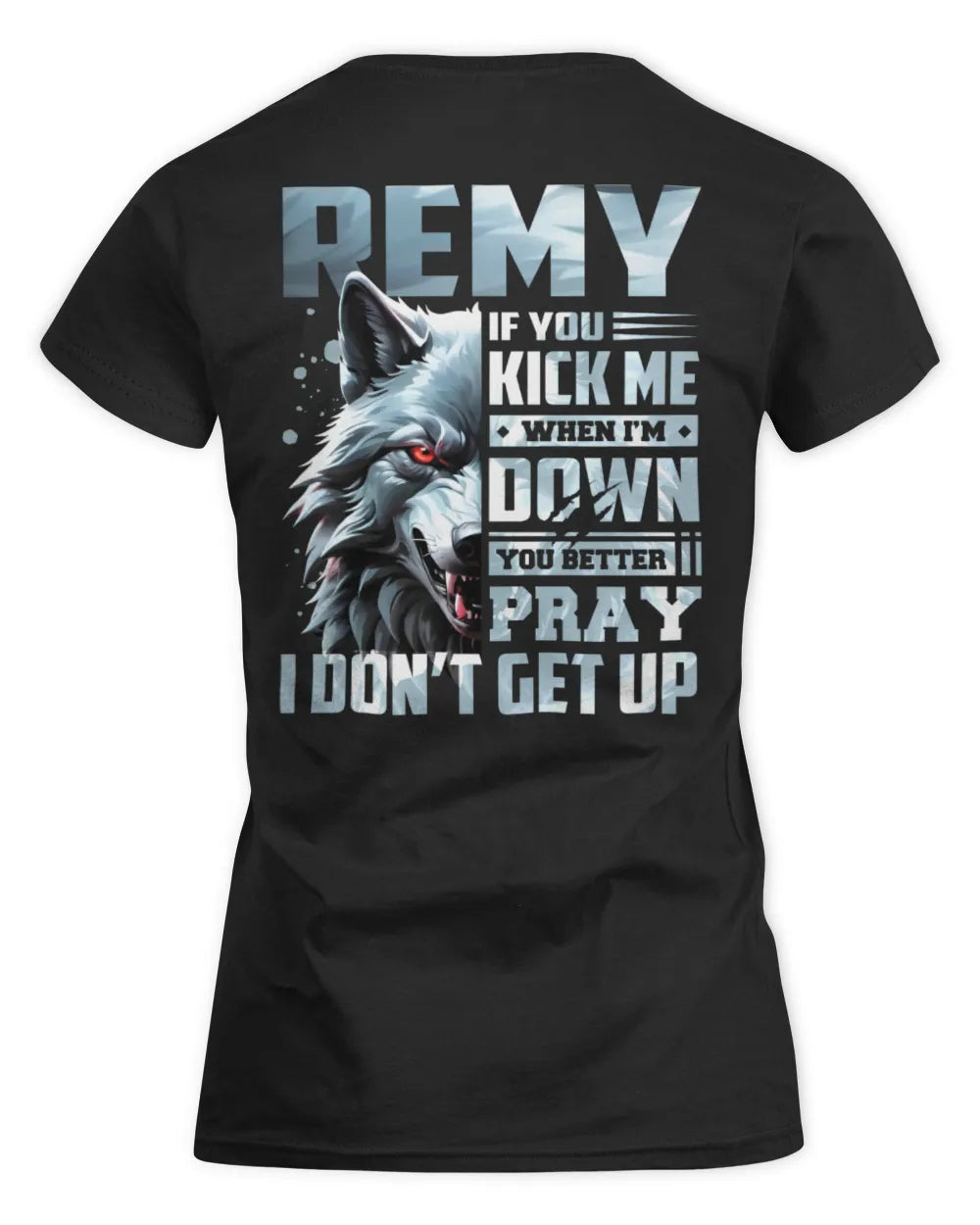 REMY AP62-K4-666 - Personalized Fierce Wolf Quote Apparel “If You Kick Me When I’m Down, You Better Pray I Don’t Get Up” - Women's Standard T-Shirt - Black