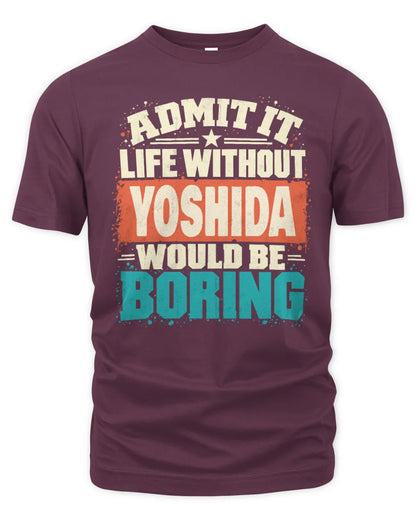 YOSHIDA P02-TH11-226 Personalized Admit It Life Without [Name] Would Be Boring T-Shirt - Custom Name Funny Gift - Unisex Standard T-Shirt - Maroon