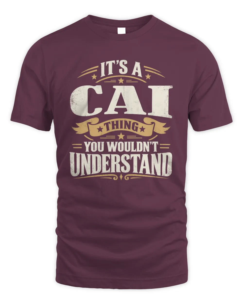 CAI P08 TH51 - Personalized “It’s a/an [NAME] Thing – You Wouldn’t Understand” Shirt - Unisex Standard T-Shirt - Maroon