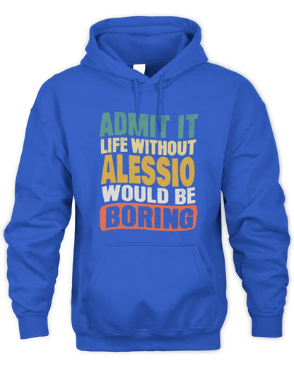ALESSIO TP86-K3-229 Personalized Funny Quote Apparel “Life Without NAME Would Be Boring” - Unisex Hoodie - Royal