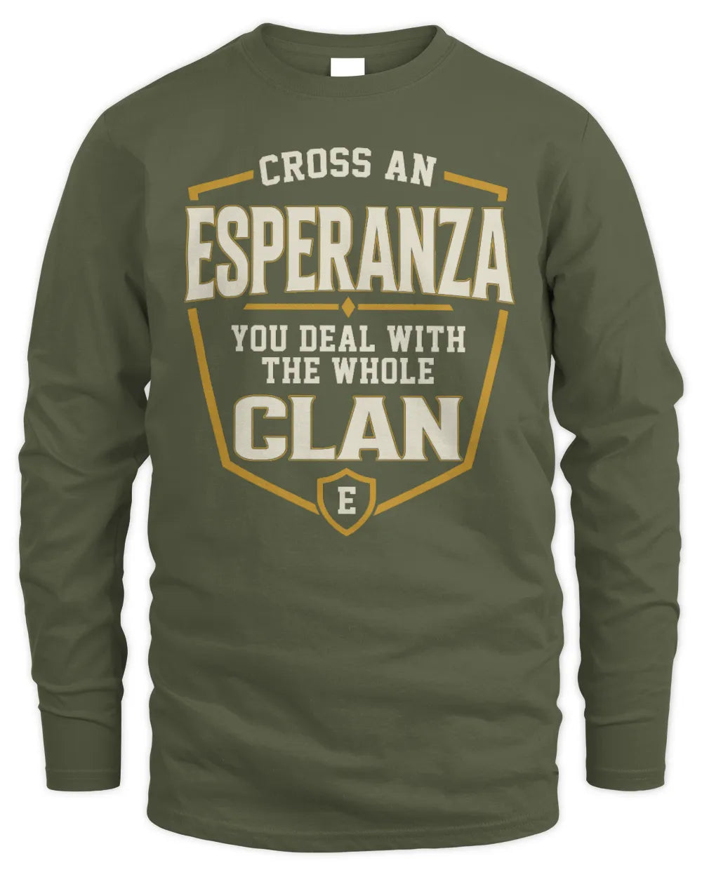 ESPERANZA NT1-K008 Cross A/An NAME, You Deal With the Whole Clan | Personalized Vintage T-Shirt - Men's Long Sleeved T-Shirt - Military Green