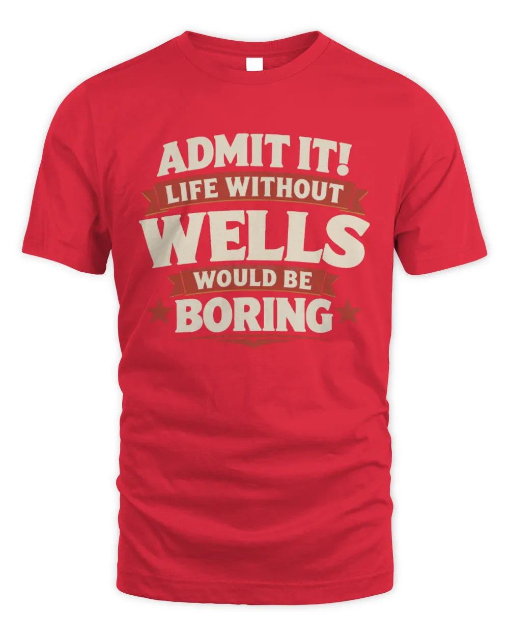 WELLS P4 KT003 Personalized Funny Quote Apparel “Life Without NAME Would Be Boring” - Unisex Standard T-Shirt - Red