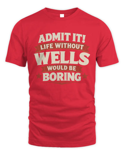 WELLS P4 KT003 Personalized Funny Quote Apparel “Life Without NAME Would Be Boring” - Unisex Standard T-Shirt - Red