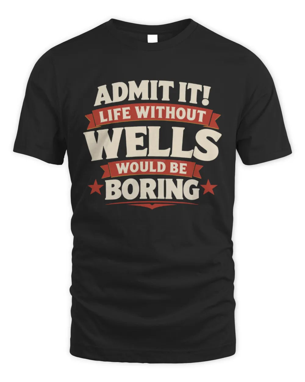 WELLS P4 KT003 Personalized Funny Quote Apparel “Life Without NAME Would Be Boring” - Unisex Standard T-Shirt - Black
