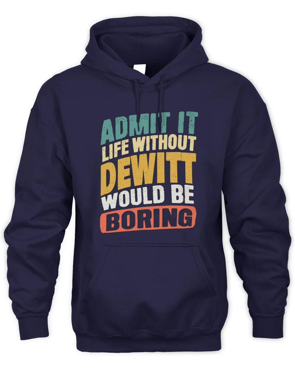 DEWITT TP88-K4-229
Personalized Funny Quote Apparel “Life Without NAME Would Be Boring” - Unisex Hoodie - Navy