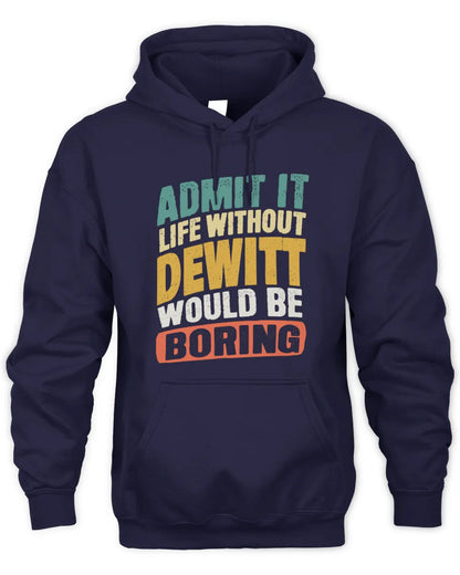 DEWITT TP88-K4-229
Personalized Funny Quote Apparel “Life Without NAME Would Be Boring” - Unisex Hoodie - Navy