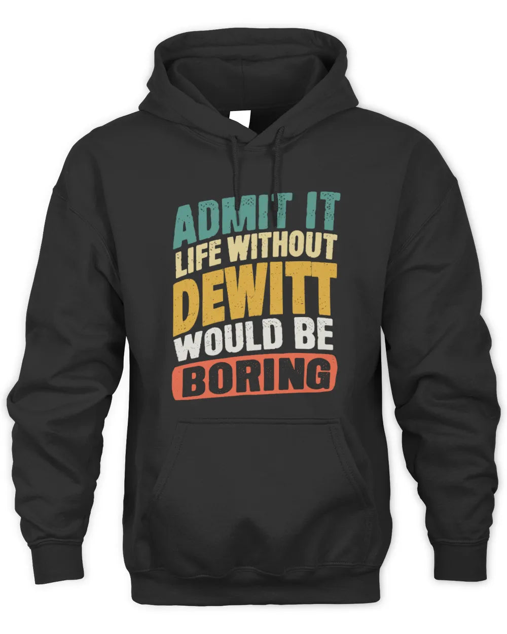 DEWITT TP88-K4-229
Personalized Funny Quote Apparel “Life Without NAME Would Be Boring” - Unisex Hoodie - Black