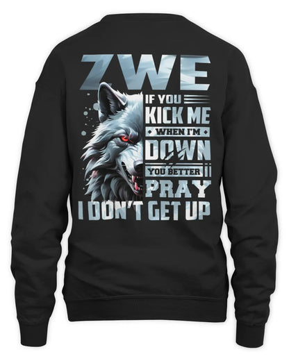ZWE AP62-K4-666 - Personalized Fierce Wolf Quote Apparel “If You Kick Me When I’m Down, You Better Pray I Don’t Get Up” - Unisex Sweatshirt - Black