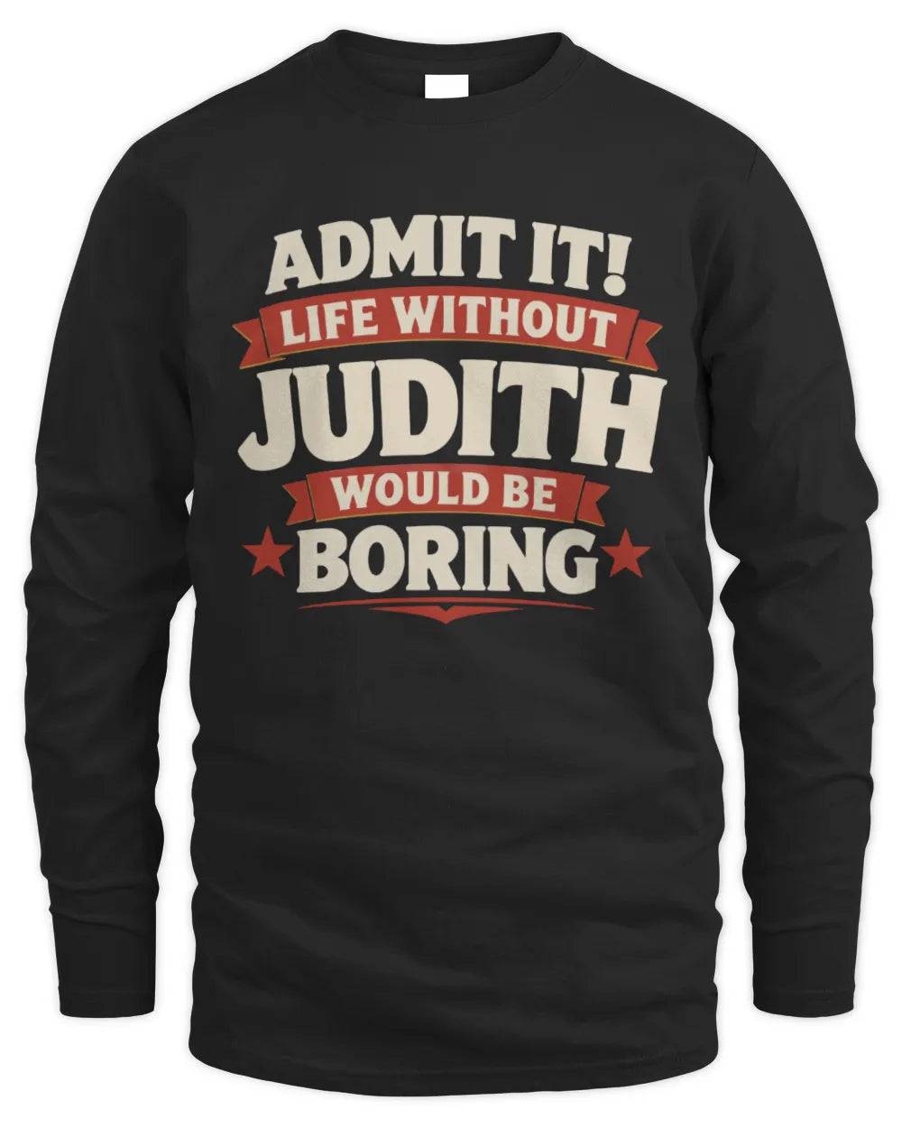 JUDITH P4 KT003 Personalized Funny Quote Apparel “Life Without NAME Would Be Boring” - Men's Long Sleeved T-Shirt - Black