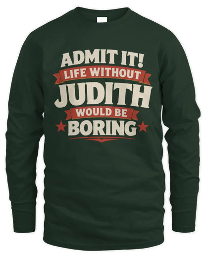 JUDITH P4 KT003 Personalized Funny Quote Apparel “Life Without NAME Would Be Boring” - Men's Long Sleeved T-Shirt - Forest Green
