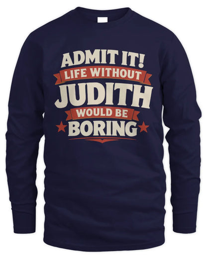 JUDITH P4 KT003 Personalized Funny Quote Apparel “Life Without NAME Would Be Boring” - Men's Long Sleeved T-Shirt - Navy