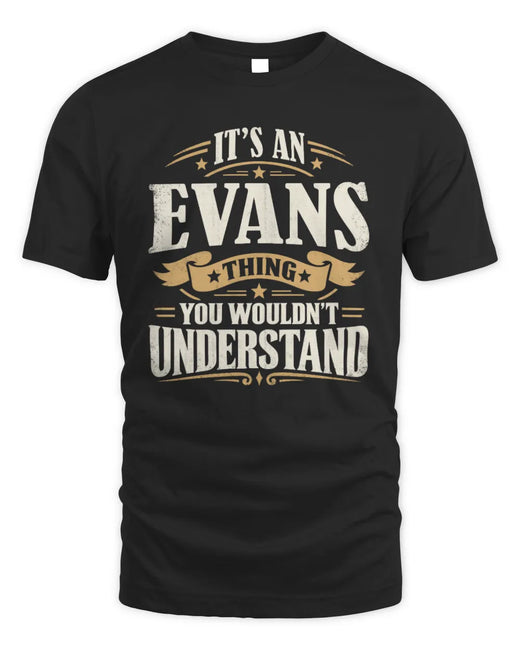 EVANS P08 TH51 - Personalized “It’s a/an [NAME] Thing – You Wouldn’t Understand” Shirt