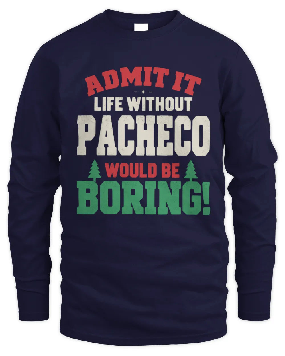 PACHECO P5 TH08 Christmas T-Shirt – “Life Without NAME Would Be Boring” - Men's Long Sleeved T-Shirt - Navy