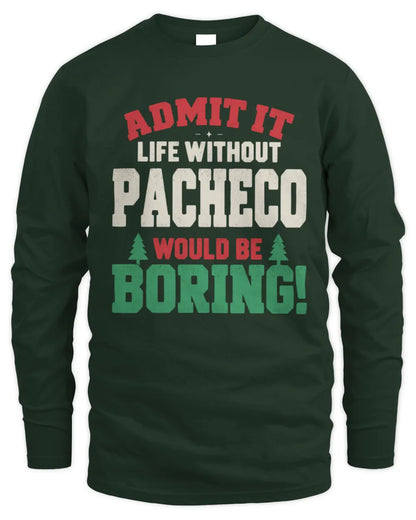 PACHECO P5 TH08 Christmas T-Shirt – “Life Without NAME Would Be Boring” - Men's Long Sleeved T-Shirt - Forest Green