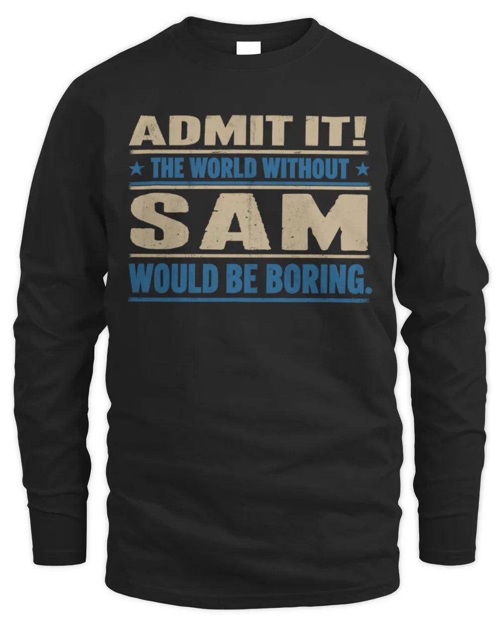 SAM TP68-K2-968 – Personalized Funny Quote Apparel “The World Without NAME Would Be Boring” - Men's Long Sleeved T-Shirt - Black
