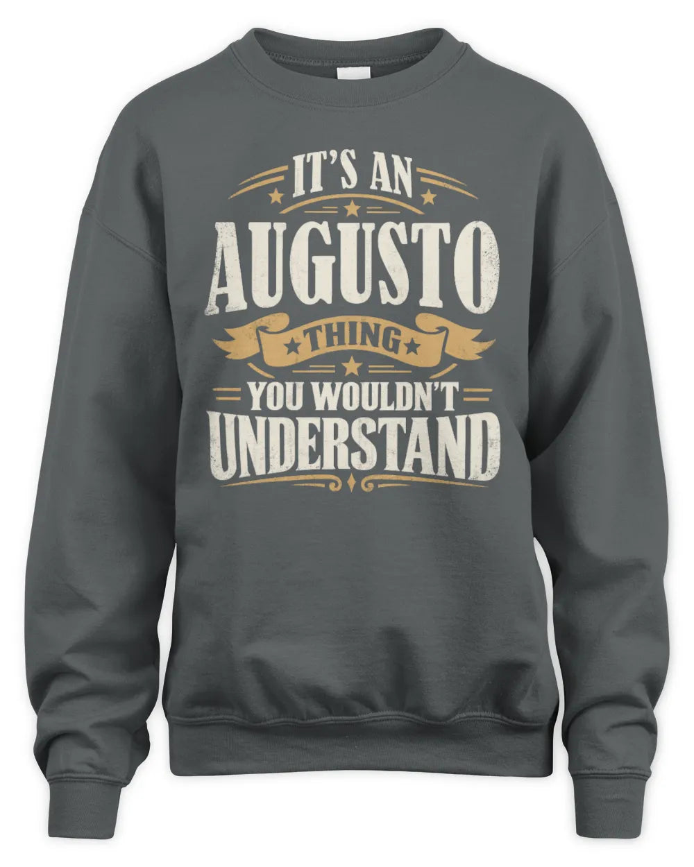AUGUSTO P08 TH51 - Personalized “It’s a/an [NAME] Thing – You Wouldn’t Understand” Shirt - Unisex Sweatshirt - Charcoal
