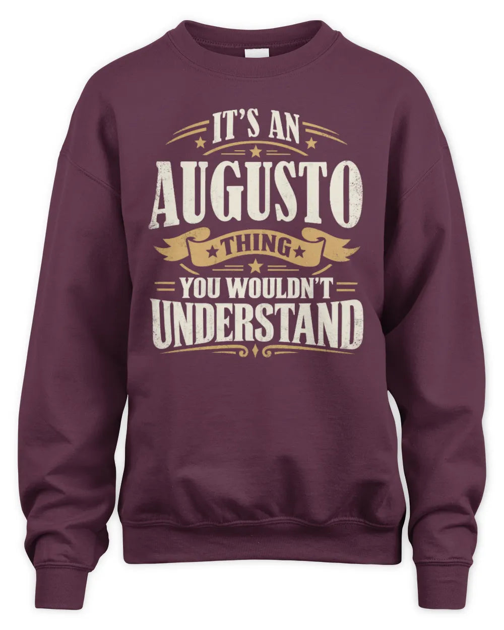 AUGUSTO P08 TH51 - Personalized “It’s a/an [NAME] Thing – You Wouldn’t Understand” Shirt - Unisex Sweatshirt - Maroon