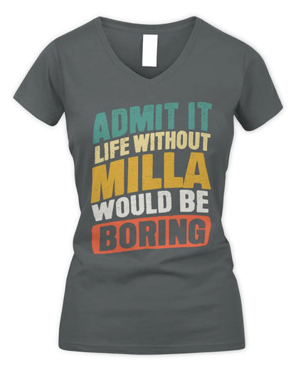 MILLA TP88-K4-229
Personalized Funny Quote Apparel “Life Without NAME Would Be Boring” - Women's V-Neck T-Shirt - Charcoal