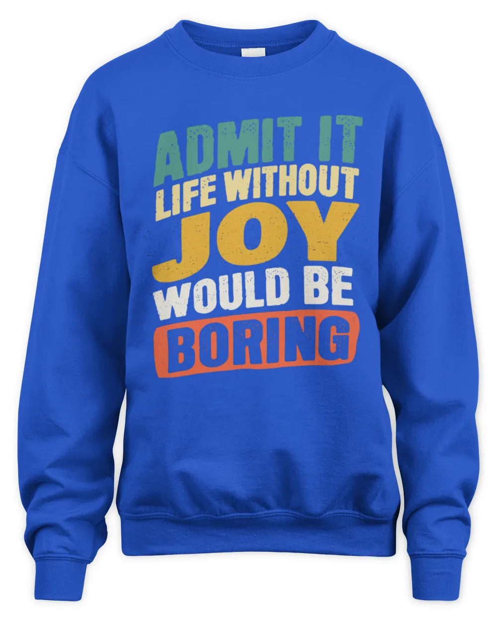 JOY TP88-K4-229
Personalized Funny Quote Apparel “Life Without NAME Would Be Boring” - Unisex Sweatshirt - Royal