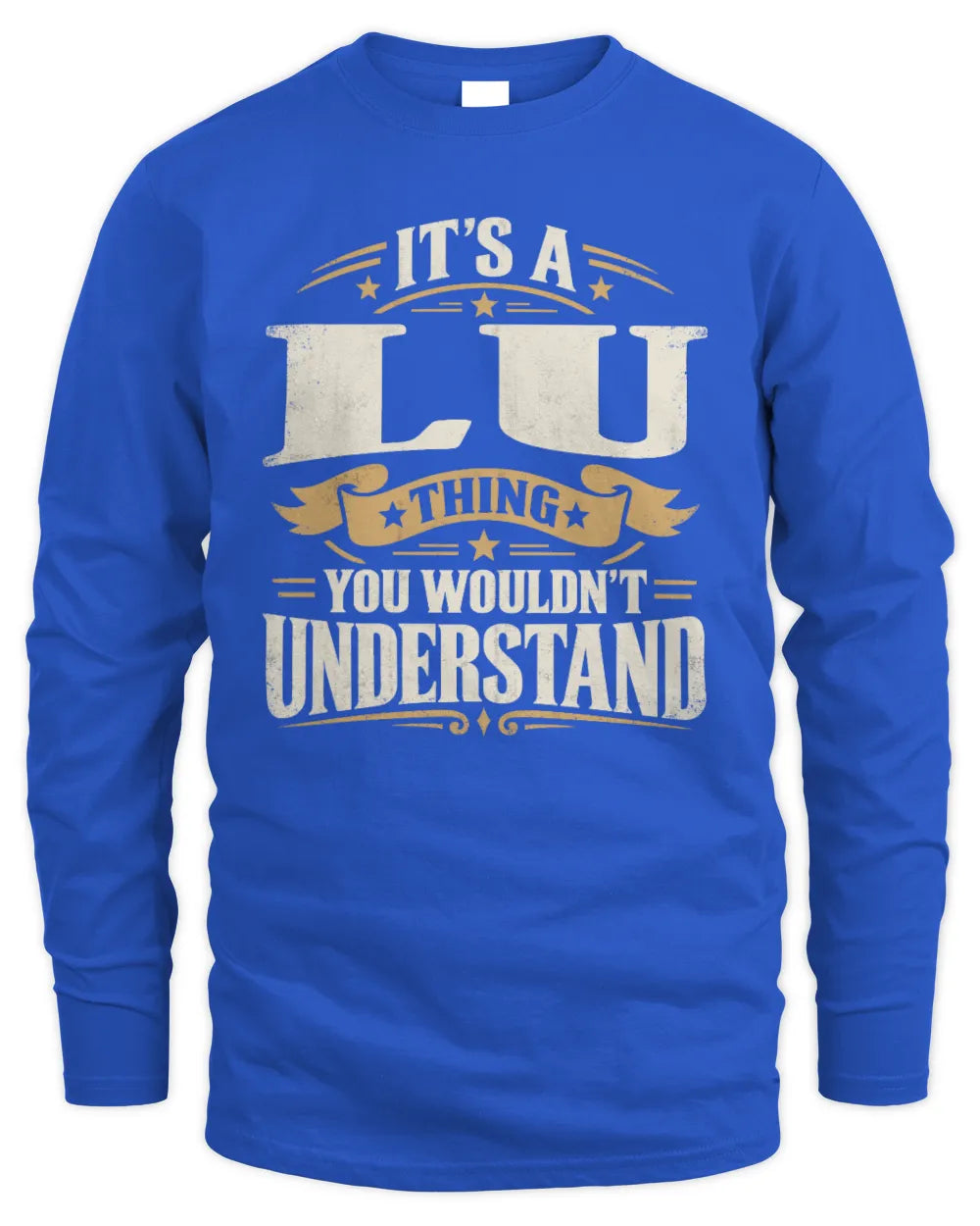 LU P08 TH51 - Personalized “It’s a/an [NAME] Thing – You Wouldn’t Understand” Shirt - Men's Long Sleeved T-Shirt - Royal